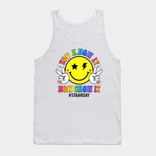 STAAR Day You Know It Now Show It Funny Test Day Teacher Tank Top